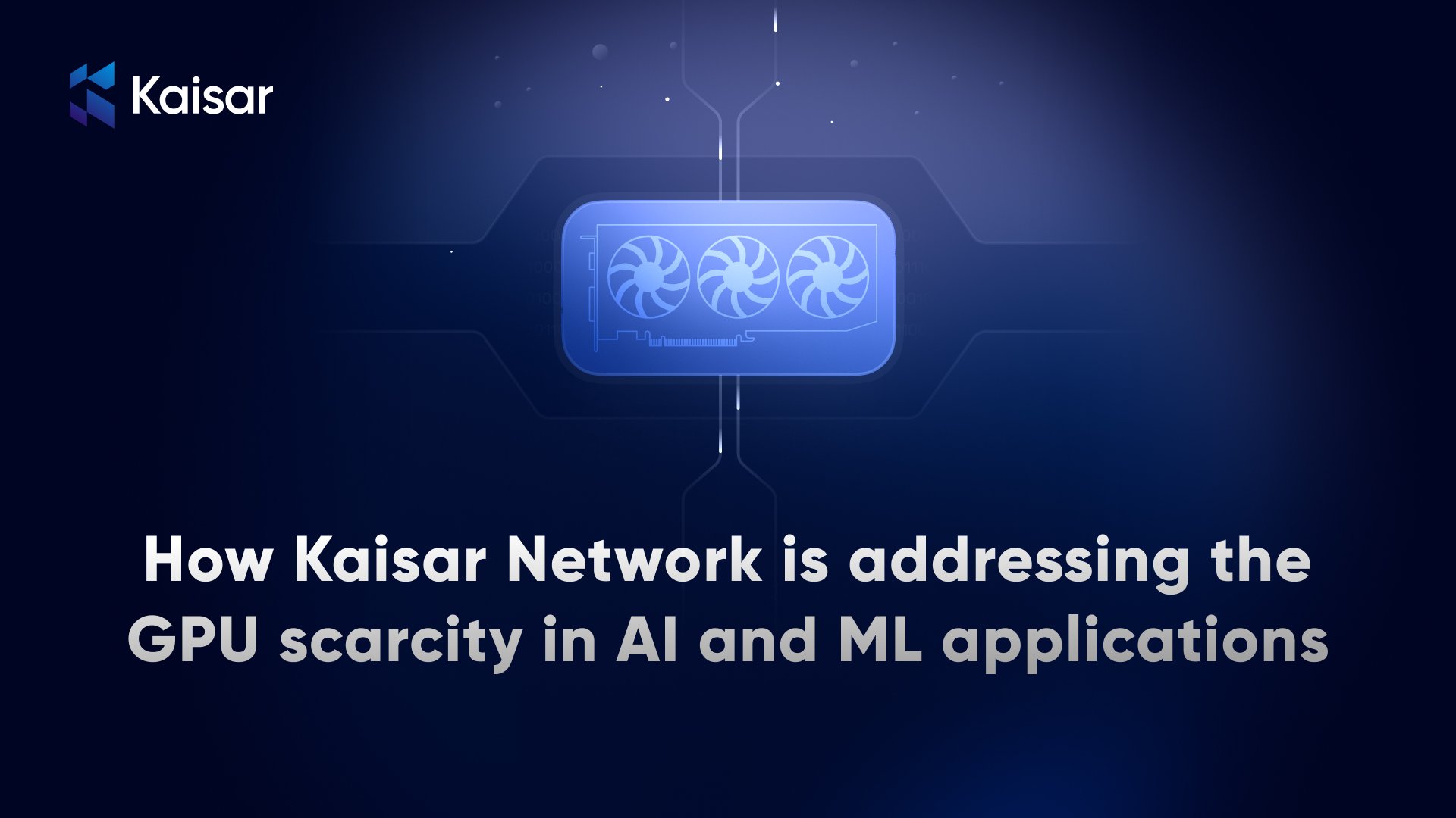 How Kaisar Network is solving the GPU scarcity…