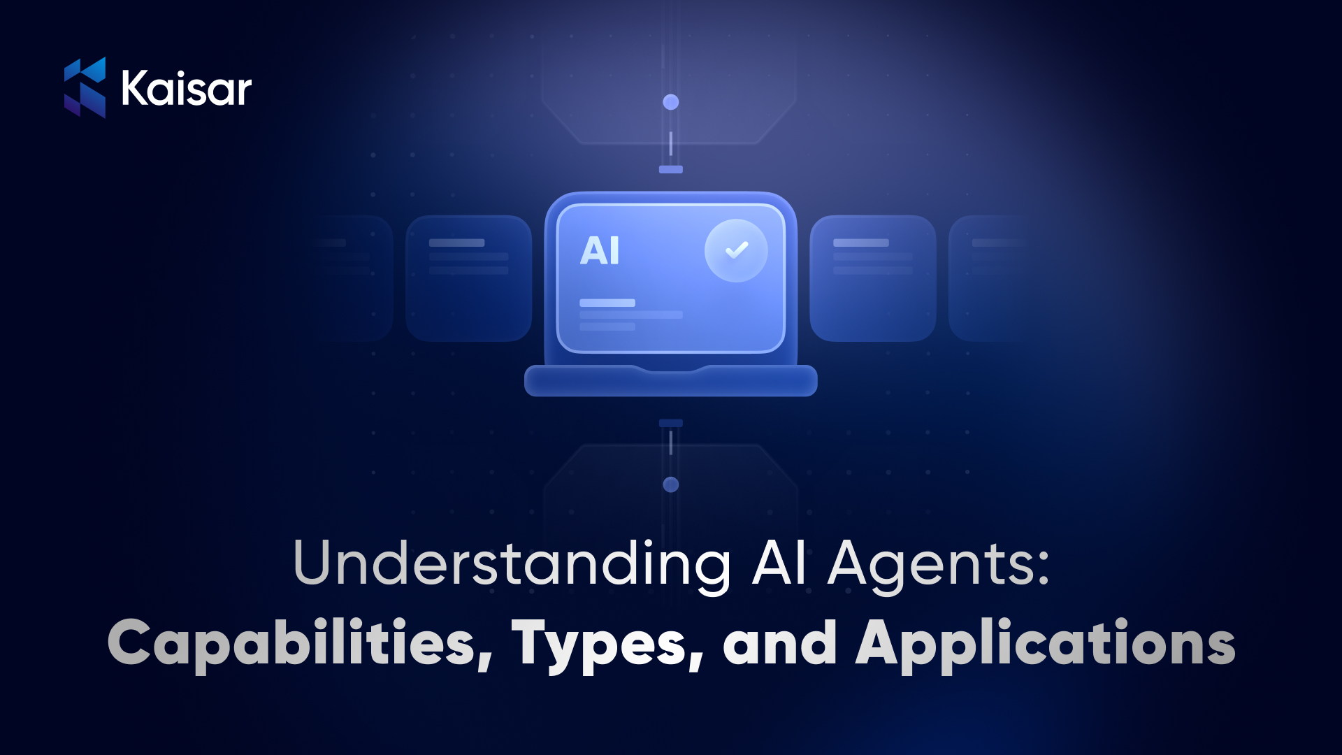 Understanding AI Agents: Capabilities,Types, and Applications