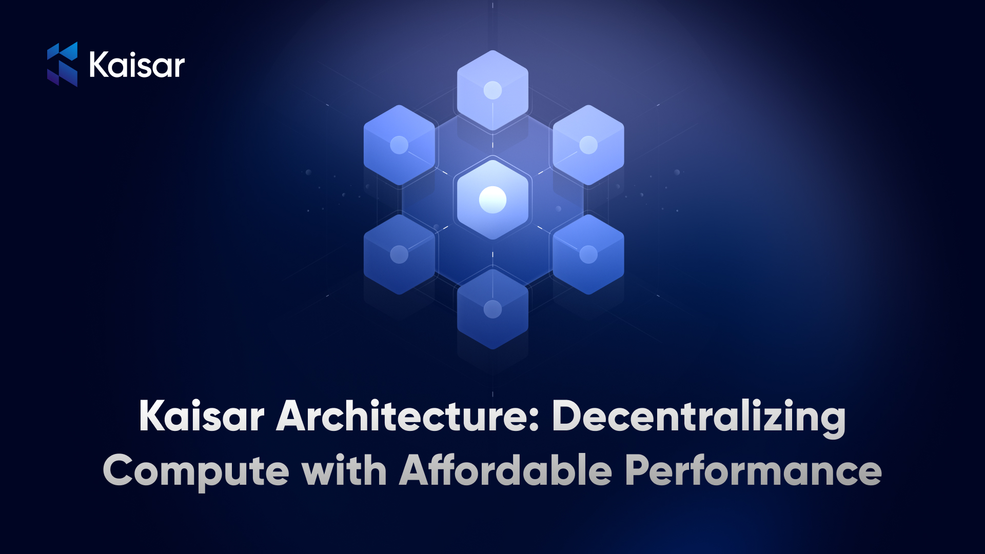 Kaisar Architecture: Decentralizing Compute with Affordable Performance